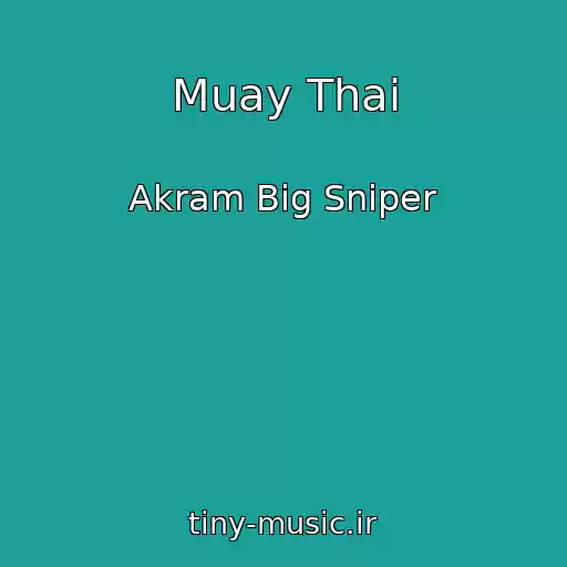 کاور آهنگ Muay Thai از Akram Big Sniper