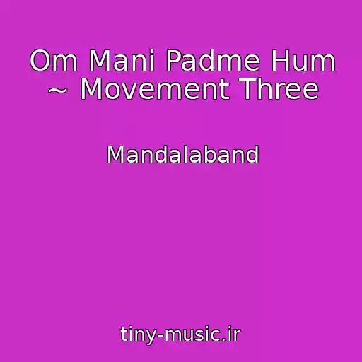 کاور آهنگ Om Mani Padme Hum ~ Movement Three از Mandalaband