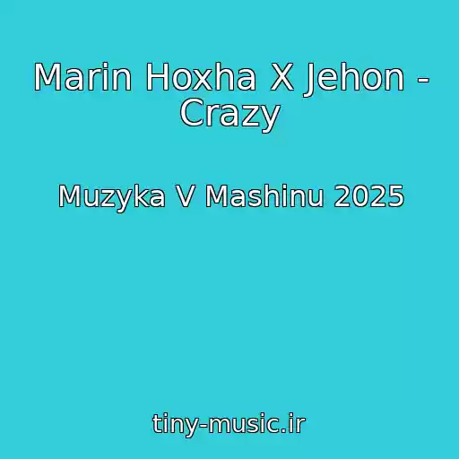 کاور آهنگ Marin Hoxha X Jehon - Crazy از Muzyka V Mashinu 2025