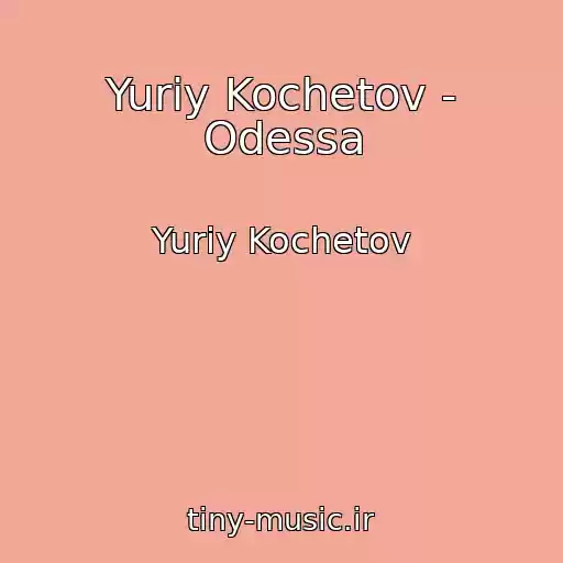 کاور آهنگ Yuriy Kochetov - Odessa از Yuriy Kochetov