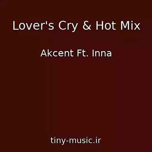 کاور آهنگ Lover's Cry & Hot Mix از Akcent Ft. Inna