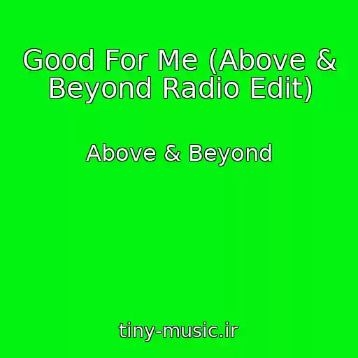 کاور آهنگ Good For Me (Above & Beyond Radio Edit) از Above & Beyond
