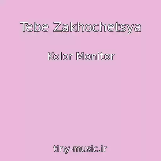 کاور آهنگ Tebe Zakhochetsya از Kolor Monitor