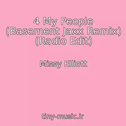 کاور آهنگ 4 My People (Basement Jaxx Remix) (Radio Edit) از Missy Elliott