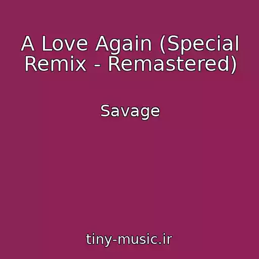 کاور آهنگ A Love Again (Special Remix - Remastered) از Savage