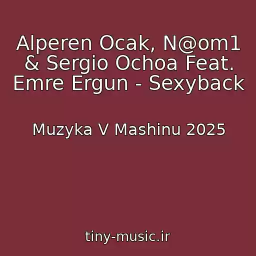 کاور آهنگ Alperen Ocak, N@om1 & Sergio Ochoa Feat. Emre Ergun - Sexyback از Muzyka V Mashinu 2025