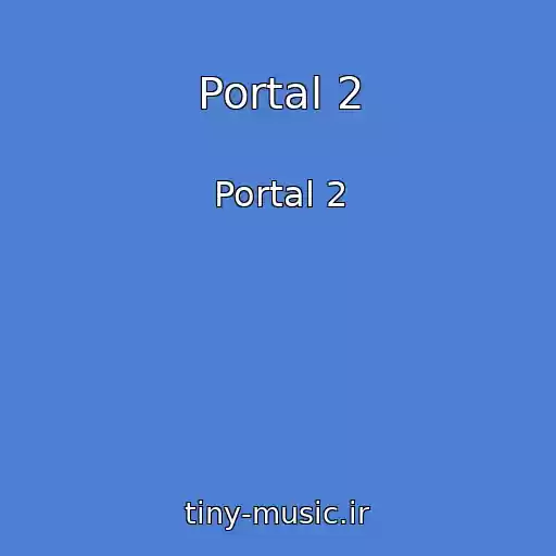 کاور آهنگ Portal 2 از Portal 2