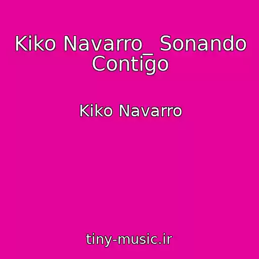 کاور آهنگ Kiko Navarro_ Sonando Contigo از Kiko Navarro