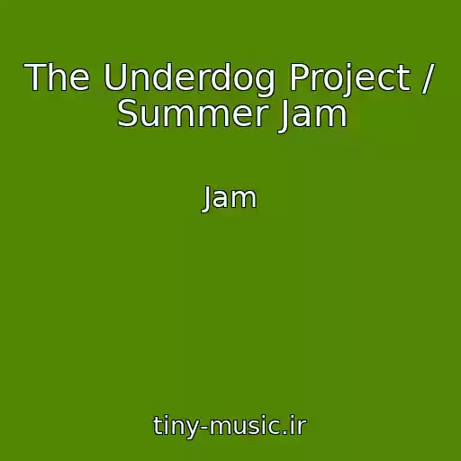 کاور آهنگ The Underdog Project / Summer Jam از Jam