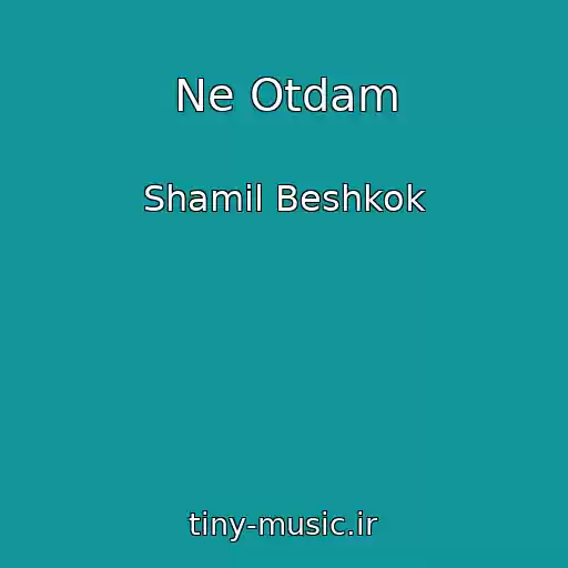 کاور آهنگ Ne Otdam از Shamil Beshkok