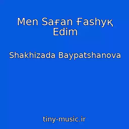 کاور آهنگ Men Saғan Ғashyқ Edіm از Shakhizada Baypatshanova