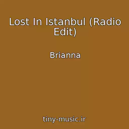 کاور آهنگ Lost In Istanbul (Radio Edit) از Brianna