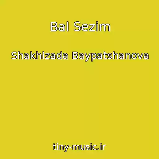 کاور آهنگ Bal Sezіm از Shakhizada Baypatshanova