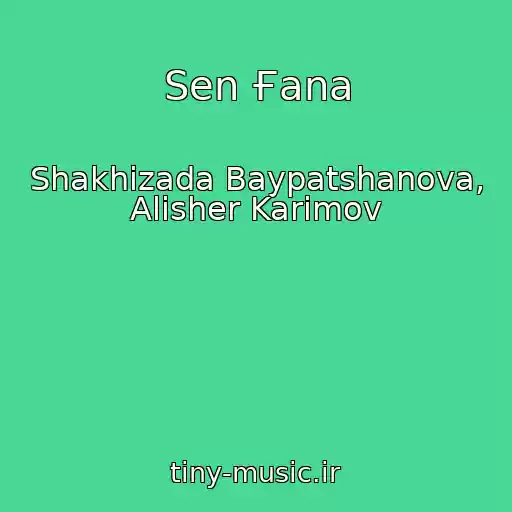 کاور آهنگ Sen Ғana از Shakhizada Baypatshanova, Alisher Karimov