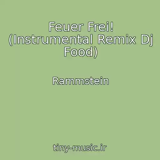 کاور آهنگ Feuer Frei! (Instrumental Remix Dj Food) از Rammstein