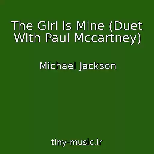 کاور آهنگ The Girl Is Mine (Duet With Paul Mccartney) از Michael Jackson