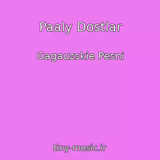 کاور آهنگ Paaly Dostlar از Gagauzskie Pesni