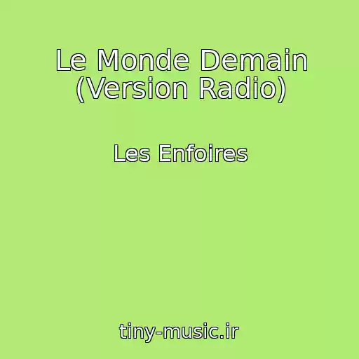 کاور آهنگ Le Monde Demain (Version Radio) از Les Enfoires