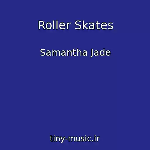 کاور آهنگ Roller Skates از Samantha Jade