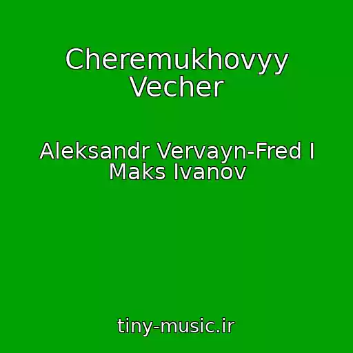 کاور آهنگ Cheremukhovyy Vecher از Aleksandr Vervayn-Fred I Maks Ivanov