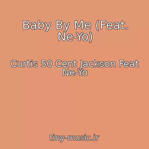 کاور آهنگ Baby By Me (Feat. Ne-Yo) از Curtis 50 Cent Jackson Feat Ne-Yo