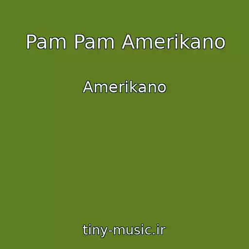 کاور آهنگ Pam Pam Amerikano از Amerikano