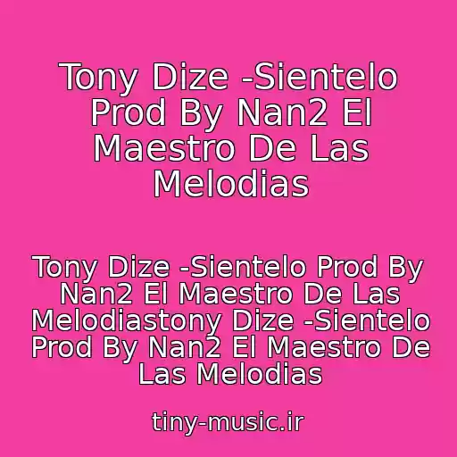 کاور آهنگ Tony Dize -Sientelo Prod By Nan2 El Maestro De Las Melodias از Tony Dize -Sientelo Prod By Nan2 El Maestro De Las Melodiastony Dize -Sientelo Prod By Nan2 El Maestro De Las Melodias