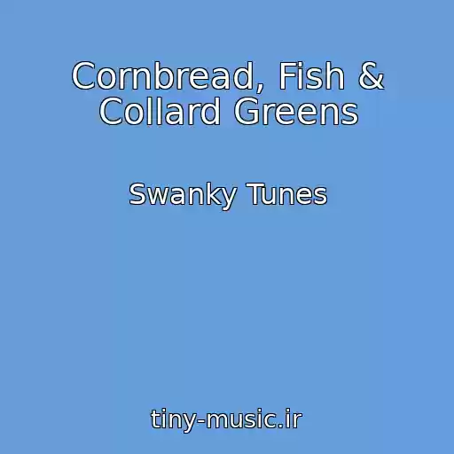 کاور آهنگ Cornbread, Fish & Collard Greens از Swanky Tunes
