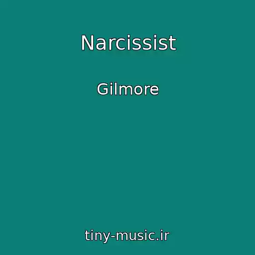کاور آهنگ Narcissist از Gilmore