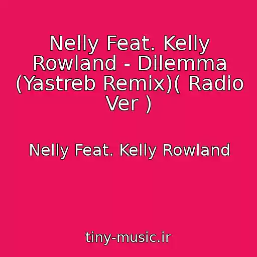 کاور آهنگ Nelly Feat. Kelly Rowland - Dilemma (Yastreb Remix)( Radio Ver ) از Nelly Feat. Kelly Rowland