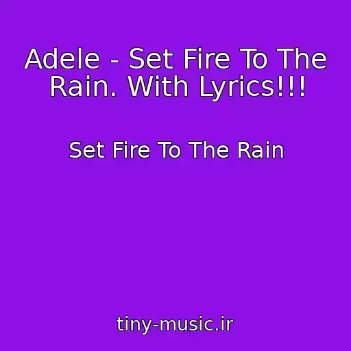 کاور آهنگ Adele - Set Fire To The Rain. With Lyrics!!! از Set Fire To The Rain