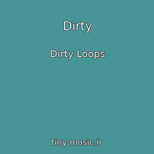 کاور آهنگ Dirty از Dirty Loops
