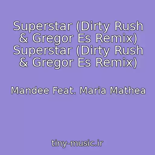 کاور آهنگ Superstar (Dirty Rush & Gregor Es Remix) Superstar (Dirty Rush & Gregor Es Remix) از Mandee Feat. Maria Mathea
