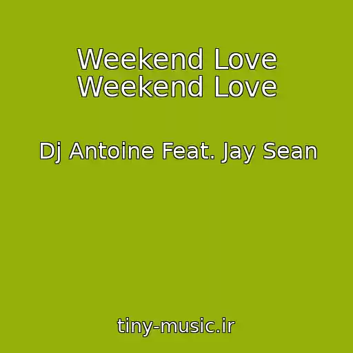 کاور آهنگ Weekend Love Weekend Love از Dj Antoine Feat. Jay Sean