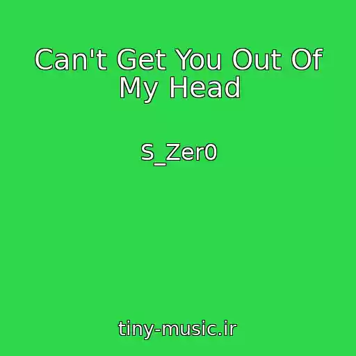 کاور آهنگ Can't Get You Out Of My Head از S_Zer0