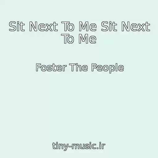 کاور آهنگ Sit Next To Me Sit Next To Me از Foster The People