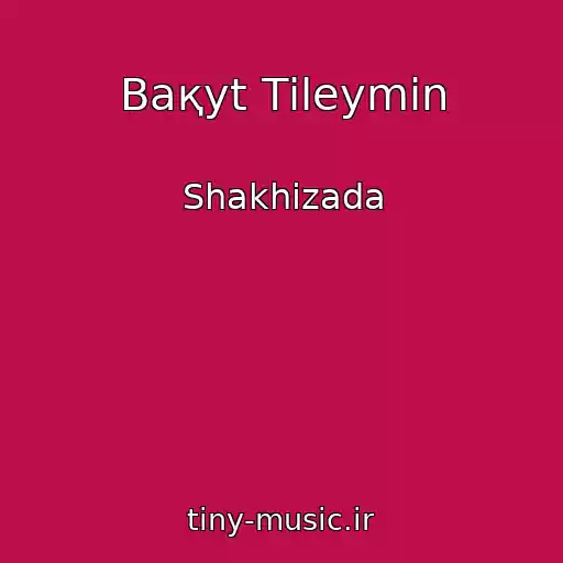 کاور آهنگ Baқyt Tіleymіn از Shakhizada