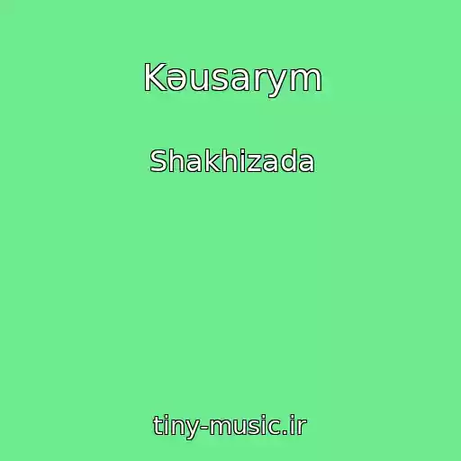 کاور آهنگ Kәusarym از Shakhizada