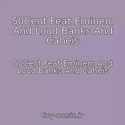 کاور آهنگ 50Cent Feat Eminem And Loud Banks And Caheis از 50Cent Feat Eminem And Loud Banks And Caheis
