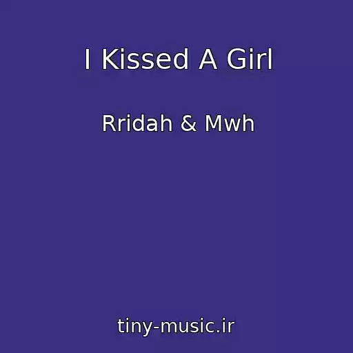 کاور آهنگ I Kissed A Girl از Rridah & Mwh