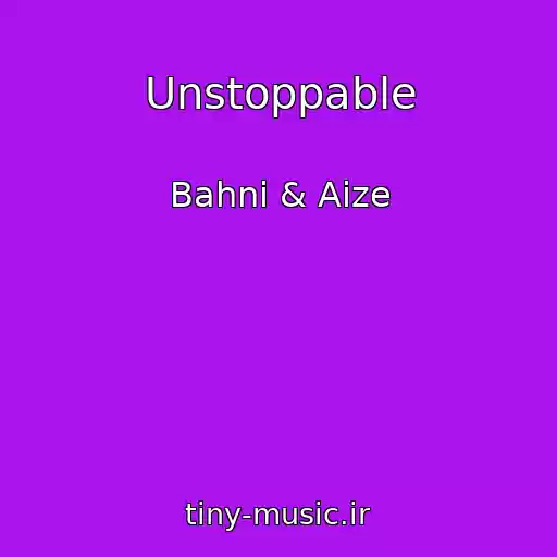 کاور آهنگ Unstoppable از Bahni & Aize
