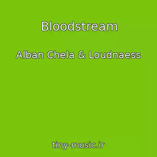 کاور آهنگ Bloodstream از Alban Chela & Loudnaess