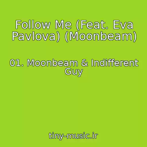 کاور آهنگ Follow Me (Feat. Eva Pavlova) (Moonbeam) از 01. Moonbeam & Indifferent Guy