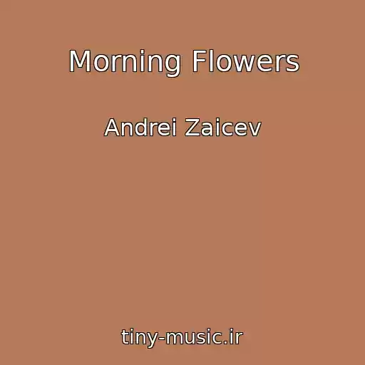 کاور آهنگ Morning Flowers از Andrei Zaicev