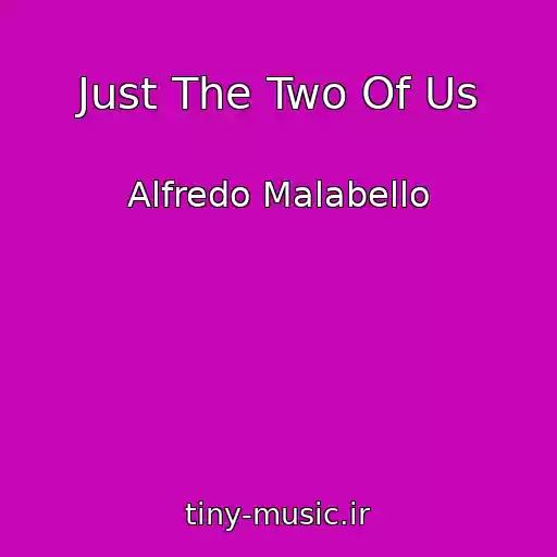 کاور آهنگ Just The Two Of Us از Alfredo Malabello