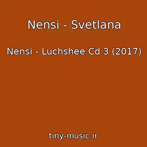 کاور آهنگ Nensi - Svetlana از Nensi - Luchshee Cd 3 (2017)