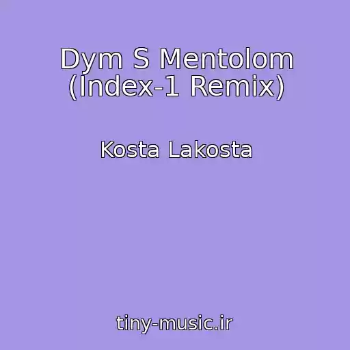 کاور آهنگ Dym S Mentolom (Index-1 Remix) از Kosta Lakosta