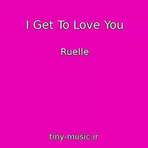 کاور آهنگ I Get To Love You از Ruelle