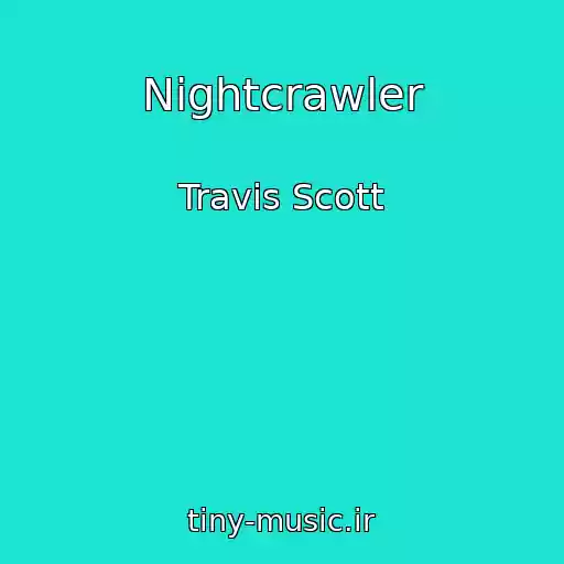 کاور آهنگ Nightcrawler از Travis Scott