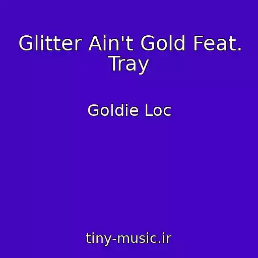 کاور آهنگ Glitter Ain't Gold Feat. Tray از Goldie Loc